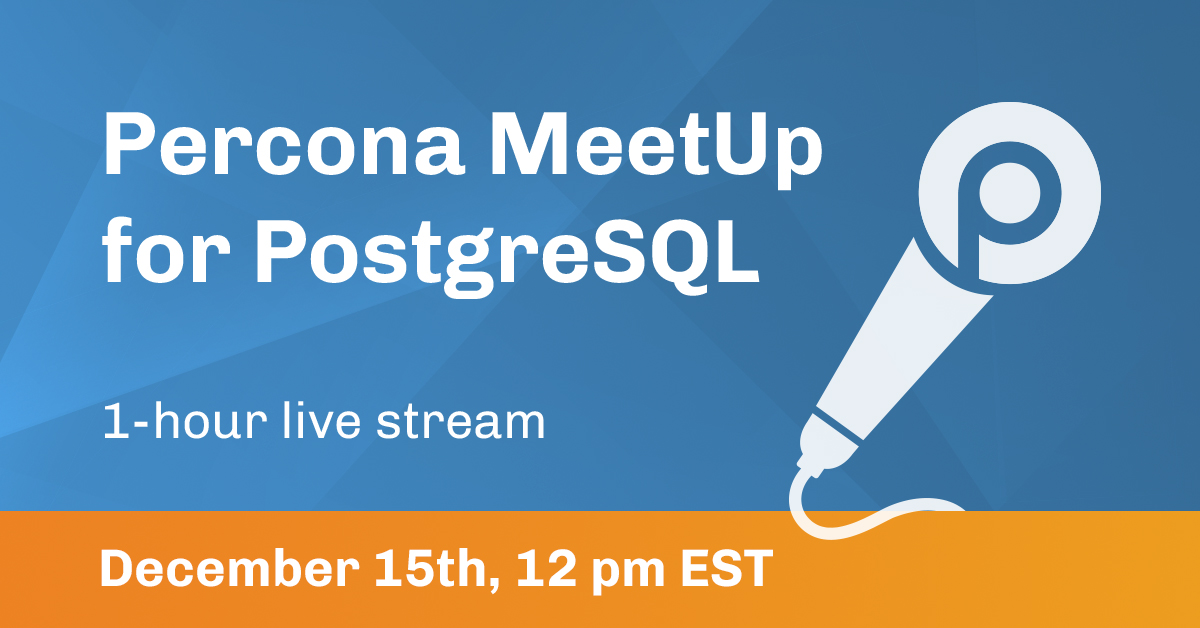 Percona MeetUp for PostgreSQL -优化PostgreSQL实例- 2021年12月15日